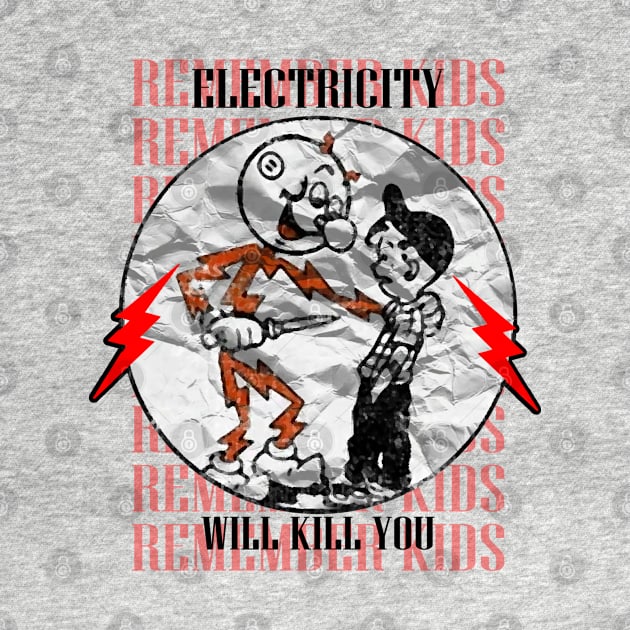 Electricity Will Kill You Kids by TrazZinkitt